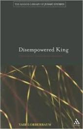 Disempowered king : monarchy in classical Jewish literature 